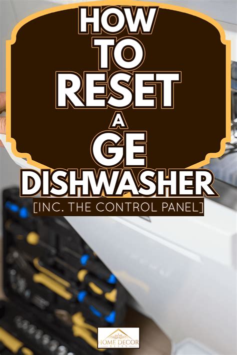 Ultimate Guide: How to Reset Your GE Dishwasher Control Panel